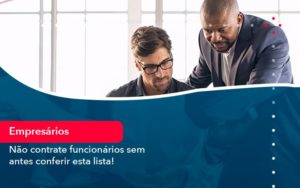 Nao Contrate Funcionarios Sem Antes Conferir Esta Lista 1 - Orientadora Organização Contábil