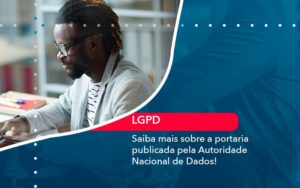 Saiba Mais Sobre A Portaria Publicada Pela Autoridade Nacional De Dados 1 - Orientadora Organização Contábil