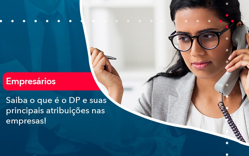 Saiba O Que E Dp E Suas Principais Atribuicoes Nas Empresas 1 - Orientadora Organização Contábil